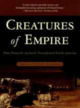 9780195304466-0195304462-Creatures of Empire: How Domestic Animals Transformed Early America