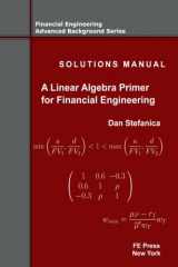 9780979757662-0979757665-Solutions Manual - A Linear Algebra Primer for Financial Engineering (Financial Engineering Advanced Background Series)
