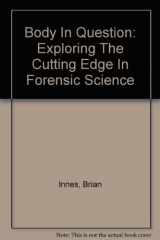 9781402722226-1402722222-Body In Question: Exploring The Cutting Edge In Forensic Science