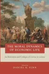 9780199858354-0199858357-The Moral Dynamics of Economic Life: An Extension and Critique of Caritas in Veritate