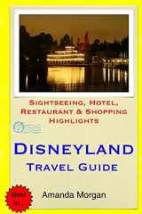 9781508819578-1508819572-Disneyland Travel Guide: Sightseeing, Hotel, Restaurant & Shopping Highlights