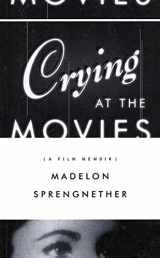 9781555973582-1555973582-Crying at the Movies: A Film Memoir