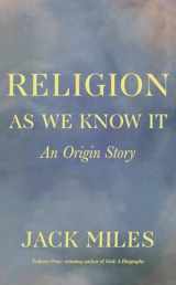 9781324002789-1324002786-Religion as We Know It: An Origin Story
