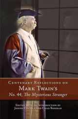 9780826219572-0826219578-Centenary Reflections on Mark Twain's No. 44, The Mysterious Stranger (Volume 1) (Mark Twain and His Circle)