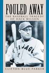 9780786408641-0786408642-Fouled Away: The Baseball Tragedy of Hack Wilson