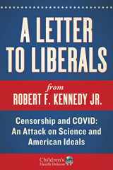 9781510775589-1510775587-A Letter to Liberals: Censorship and COVID: An Attack on Science and American Ideals (Children’s Health Defense)