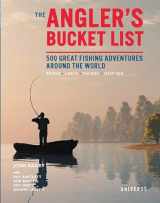 9780789341471-0789341476-The Angler's Bucket List: 500 Great Fishing Adventures Around the World