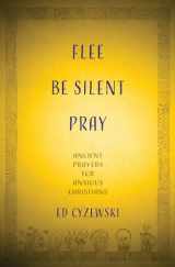9781513804262-151380426X-Flee, Be Silent, Pray: Ancient Prayers for Anxious Christians