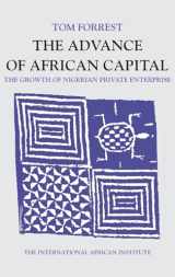 9780748604920-0748604928-The Advance of African Capital: The Growth of Nigerian Private Enterprise (International African Library)