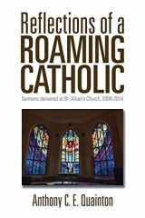 9781503518933-1503518930-Reflections of a Roaming Catholic: Sermons delivered at St. Alban's Church, 2008-2014