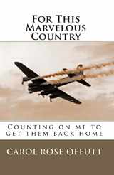 9780615336053-0615336051-For This Marvelous Country: Counting on me to get them back home