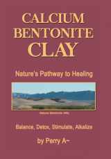 9781514411773-1514411776-Calcium Bentonite Clay: Nature's Pathway to Healing Balance, Detox, Stimulate, Alkalize
