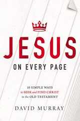 9781400205349-1400205344-Jesus on Every Page: 10 Simple Ways to Seek and Find Christ in the Old Testament