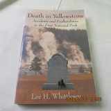 9781570980213-1570980217-Death in Yellowstone: Accidents and Foolhardiness in the First National Park