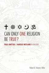 9780800699284-0800699289-Can Only One Religion Be True? Paul Knitter and Harold Netland in Dialogue (Greer-Heard Lectures)
