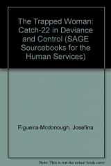 9780803926158-0803926154-The Trapped Woman: Catch-22 in Deviance and Control (SAGE Sourcebooks for the Human Services)