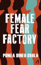 9781913175153-1913175154-Female Fear Factory: Unravelling Patriarchy's Cultures of Violence