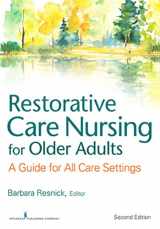 9780826133847-0826133843-Restorative Care Nursing for Older Adults: A Guide For All Care Settings (Springer Series on Geriatric Nursing)