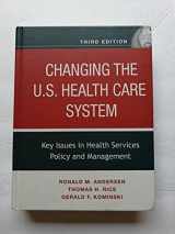 9780787985240-0787985244-Changing the U.S. Health Care System: Key Issues in Health Services Policy and Management