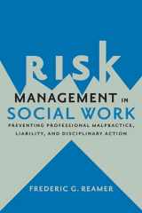 9780231167833-0231167830-Risk Management in Social Work: Preventing Professional Malpractice, Liability, and Disciplinary Action