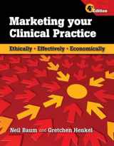 9780763769833-0763769835-Marketing Your Clinical Practice: Ethically, Effectively, Economically: Ethically, Effectively, Economically