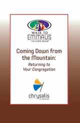 9780835808828-0835808823-Coming Down from the Mountain: Returning to Your Congregation (Walk to Emmaus) (Emmaus Library)