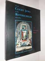 9783791316246-3791316249-From Court Jews to the Rothschilds: Art, Patronage, and Power 1600-1800
