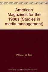 9780803804968-0803804962-American magazines for the 1980s (Studies in media management)