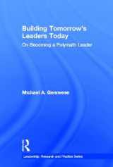 9781848725300-1848725302-Building Tomorrow's Leaders Today: On Becoming a Polymath Leader (Leadership: Research and Practice)