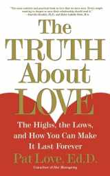 9780684871882-0684871882-The Truth About Love: The Highs, the Lows, and How You Can Make It Last Forever