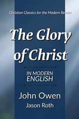 9781688794245-1688794247-The Glory of Christ: In Modern English
