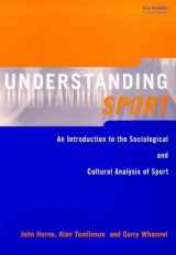 9780419136408-0419136401-Understanding Sport: An Introduction to the Sociological and Cultural Analysis of Sport