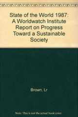 9780393023992-0393023990-State of the World, 1987: A Worldwatch Institute Report on Progress Toward a Sustainable Society