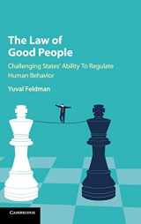 9781107137103-1107137101-The Law of Good People: Challenging States' Ability to Regulate Human Behavior