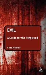 9781441120892-1441120890-Evil: A Guide for the Perplexed (Guides for the Perplexed)