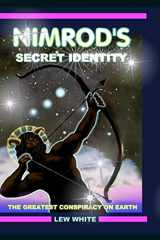 9781540393364-1540393364-Nimrod's Secret Identity: The Greatest Conspiracy On Earth (Strongholds & False Beliefs)