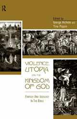 9780415156684-0415156688-Violence, Utopia and the Kingdom of God: Fantasy and Ideology in the Bible