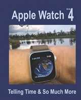 9781792923791-1792923791-Apple Watch Series 4: Telling Time & So Much More