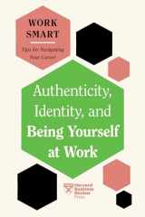 9781647827021-1647827027-Authenticity, Identity, and Being Yourself at Work (HBR Work Smart Series)