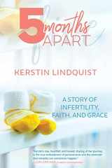 9781944430962-1944430962-5 Months Apart: A Story of Infertility, Faith, and Grace