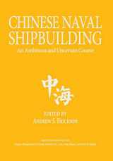 9781682470817-1682470814-Chinese Naval Shipbuilding: An Ambitious and Uncertain Course (Studies in Chinese Maritime Development)