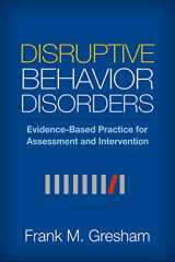 9781462527724-1462527728-Disruptive Behavior Disorders: Evidence-Based Practice for Assessment and Intervention