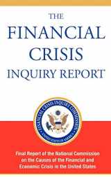 9781607963486-1607963485-The Financial Crisis Inquiry Report, Authorized Edition: Final Report of the National Commission on the Causes of the Financial and Economic Crisis in the United States