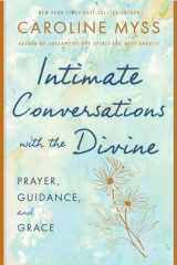 9781401922894-1401922899-Intimate Conversations with the Divine: Prayer, Guidance, and Grace