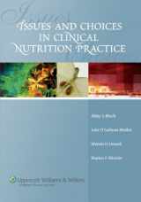 9780781748469-0781748461-Issues And Choices in Clinical Nutrition Practice