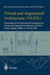 9781852334567-1852334568-Virtual and Augmented Architecture (VAA’01): Proceedings of the International Symposium on Virtual and Augmented Architecture (VAA’01), Trinity College, Dublin, 21 -22 June 2001