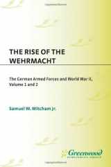 9780275996413-0275996417-The Rise of the Wehrmacht [2 volumes]: The German Armed Forces and World War II [2 volumes] (Praeger Security International)