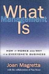 9781861975591-1861975597-What Management Is: How It Works and Why It's Everyone's Business