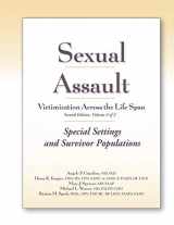9781936590032-1936590034-Sexual Assault Victimization Across the Life Span 2E, Volume 3, Special Settings and Survivor Populations