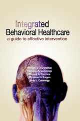 9781591023258-1591023254-Integrated Behavioral Healthcare: A Guide To Effective Intervention